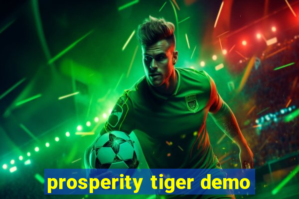 prosperity tiger demo